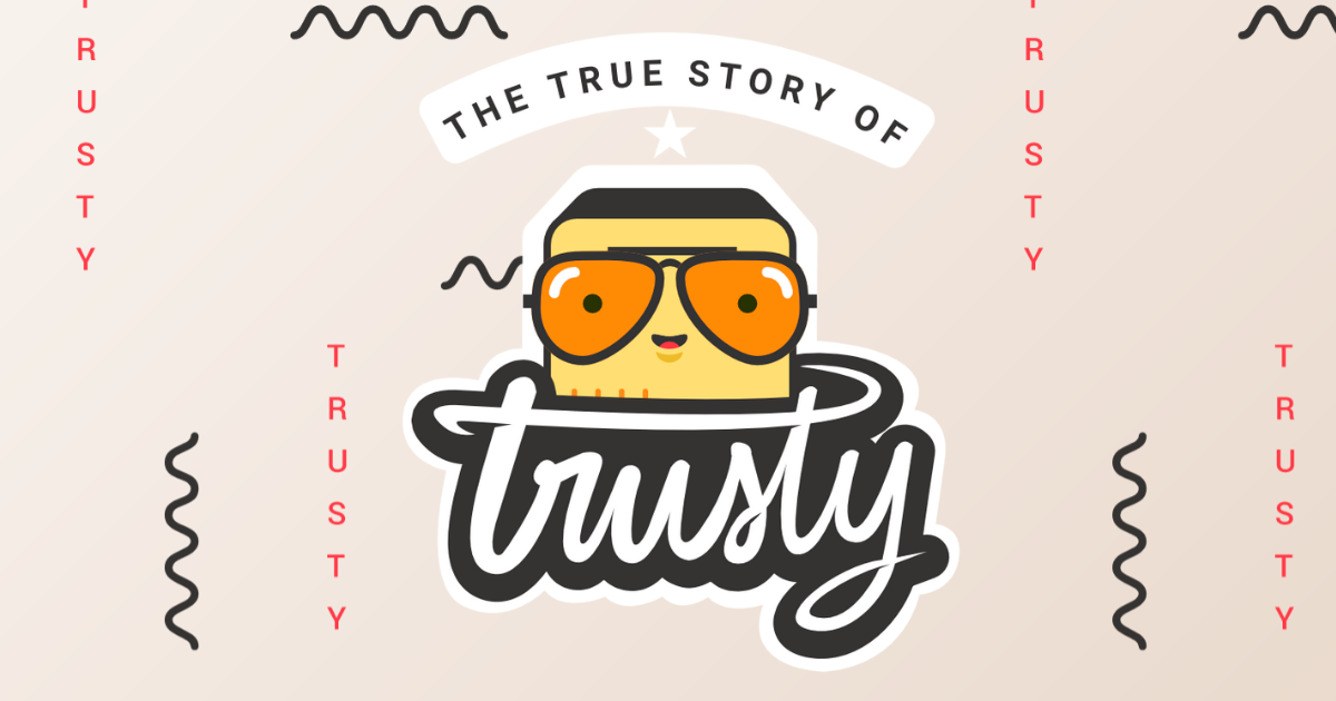 The story of Trusty